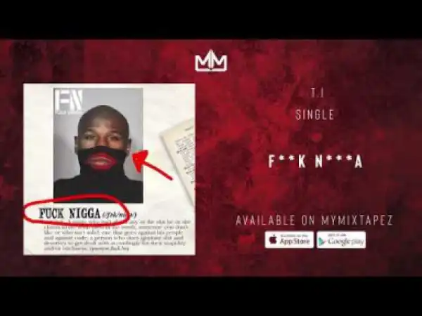 T.I. - F**K N***A  (Floyd Mayweather Diss)